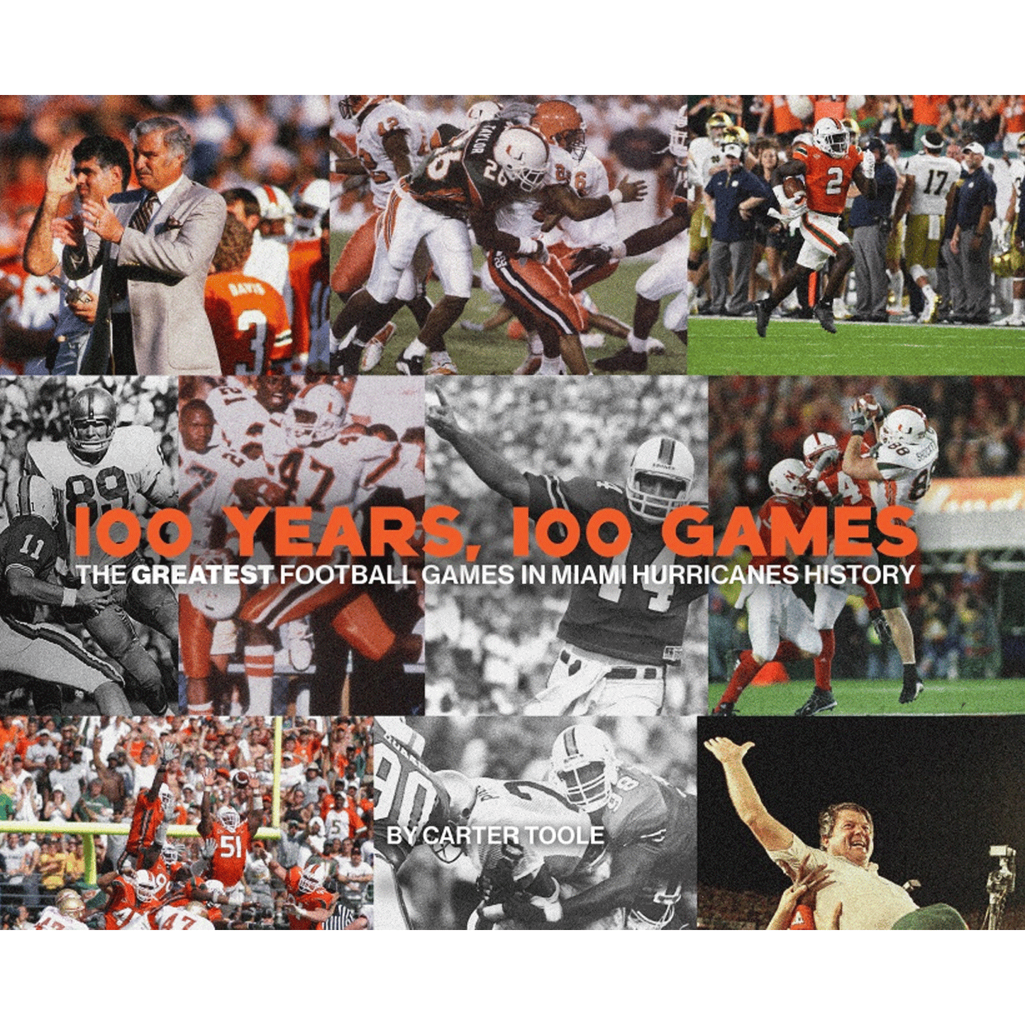 100 Years, 100 Games: The Greatest Football Games in Miami Hurricanes History